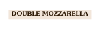 Double mozzarella