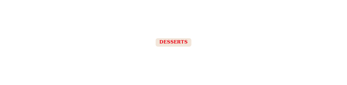 Desserts