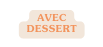 avec dessert